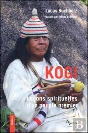 Kogi : Leçons Spirituelles D'Un Peuple Premier