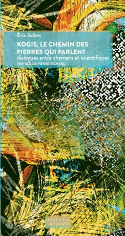 Bertrand.pt - Kogis, Le Chemin Des Pierres Qui Parlent : Dialogues Entre Chamans Et Scientifiques
