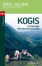 Kogis : Le Message Des Derniers Hommes