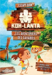 Koh-Lanta - Escape Book - Les Aventuriers Des Caraibes - Vol04
