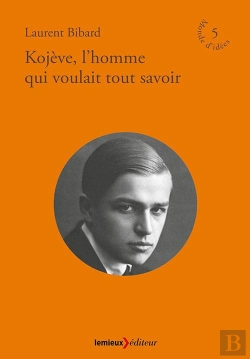 Bertrand.pt - Kojeve, Le Philosophe Qui Voulait Tout Savoir
