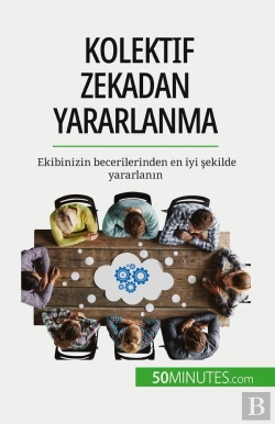 Bertrand.pt - Kolektif Zekadan Yararlanma : Ekibinizin Becerilerinden En Iyi Sekilde Yararlanin