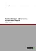 Kollektive Intelligenz In Unternehmen - Entstehung Und Relevanz