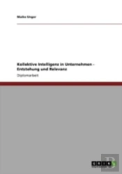 Kollektive Intelligenz In Unternehmen - Entstehung Und Relevanz