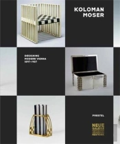 Koloman Moser Designing Modern Vienna 1897-1907 /Anglais