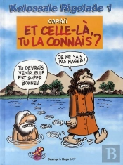 Kolossale Rigolade T.1 Tu La Connais Celle La ?