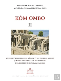 Bertrand.pt - Kôm Ombo Ii ; Les Inscriptions De La Salle Médiane Et Des Chapelles Annexes (Chambre D'Introduction Des Offrandes, Chambre De L'Inondation, Laboratoire)