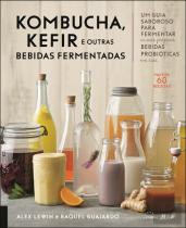 Kombucha, Kefir e Outras Bebidas Fermentadas