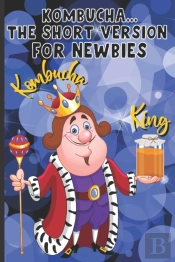Kombucha...The Short Version For Newbies