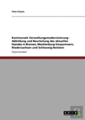 Kommunale Verwaltungsmodernisierung - Abbildung Und Beurteilung Des Aktuellen Standes In Bremen, Mecklenburg-Vorpommern, Niedersachsen Und Schleswig-Holstein
