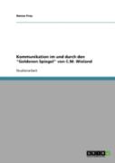 Kommunikation Im Und Durch Den ''Goldenen Spiegel'' Von C.M. Wieland