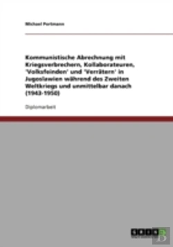 Bertrand.pt - Kommunistische Abrechnung Mit Kriegsverbrechern, Kollaborateuren, 'Volksfeinden' Und 'Verratern' In Jugoslawien Wahrend Des Zweiten Weltkriegs Und Unmittelbar Danach (1943-1950)