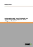 Kompendium Papier - Eine Chronologie Mit Einem Umfangreichen Lexikon Zu Diesem Alltaglichen Werkstoff