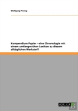 Bertrand.pt - Kompendium Papier - Eine Chronologie Mit Einem Umfangreichen Lexikon Zu Diesem Alltaglichen Werkstoff