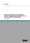 Kompetenzentwicklung Im Betrieblichen Kontext - Selbstgesteuertes Informelles Lernen In Der Betrieblichen Weiterbildung