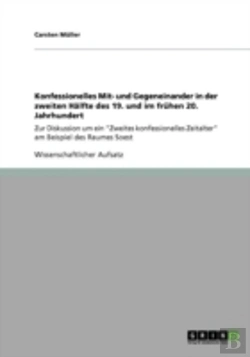 Bertrand.pt - Konfessionelles Mit- Und Gegeneinander In Der Zweiten Haã‚Â¤Lfte Des 19. Und Im Frahen 20. Jahrhundert