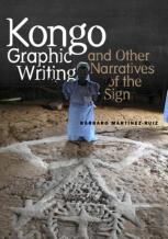 Kongo Graphic Writing And Other Narratives Of The Sign