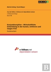 Konjunkturzyklen - Wirtschaftliche Entwicklung In Der Kurzen, Mittleren Und Langen Frist