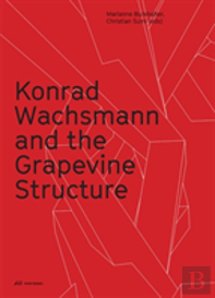 Konrad Wachsmann And The Grapevine Structure