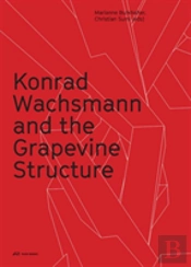Konrad Wachsmann And The Grapevine Structure