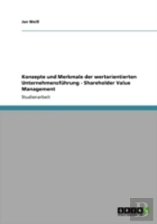 Konzepte Und Merkmale Der Wertorientierten Unternehmensfuhrung - Shareholder Value Management