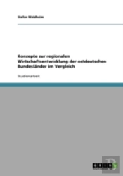 Konzepte Zur Regionalen Wirtschaftsentwicklung Der Ostdeutschen Bundeslander Im Vergleich