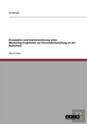 Konzeption Und Implementierung Eines Mentoring-Programms Zur Personalentwicklung An Der Realschule