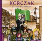 Korczak ; Pour Que Vivent Les Enfants !