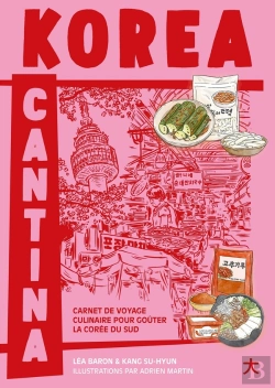 Bertrand.pt - Korea Cantina : Carnet De Voyage Culinaire Pour Goûter La Corée Du Sud