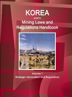 Bertrand.pt - Korea North Mining Laws And Regulations Handbook Volume 1 Strategic Information And Regulations