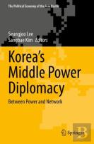 Koreaâ€™S Middle Power Diplomacy