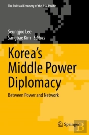 Koreaâ€™S Middle Power Diplomacy