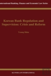 Korean Bank Regulation And Supervision: Crisis And Reform