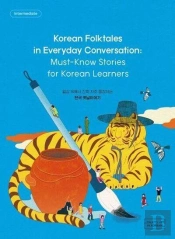 Korean Folktales In Everyday Conversation: Must-Know Stories For Korean Learners - Edition Bilingue