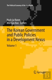 Korean Government And Public Policies In A Development Nexus, Volume 1