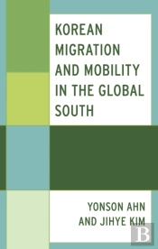 Korean Migration And Mobility In The Global South