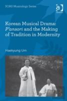 Korean Musical Drama: P'Ansori And The Making Of Tradition In Modernity