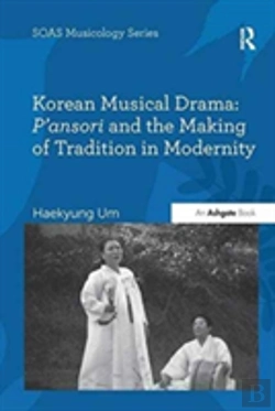 Bertrand.pt - Korean Musical Drama: P'Ansori And The Making Of Tradition In Modernity