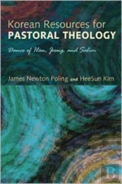 Korean Resources For Pastoral Theology: Dance Of Han, Jeong, And Salim