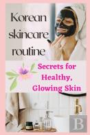 Korean Skincare Routine(Secrets For Healthy, Glowing Skin)