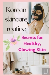 Korean Skincare Routine(Secrets For Healthy, Glowing Skin)
