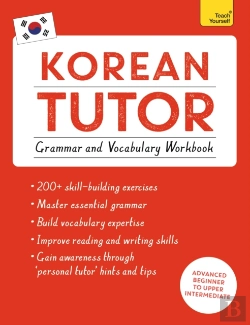 Bertrand.pt - Korean Tutor: Grammar And Vocabulary Workbook (Learn Korean With Teach Yourself)