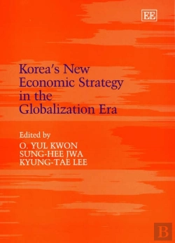 Bertrand.pt - Korea'S New Economic Strategy In The Globalization Era