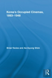 Korea'S Occupied Cinemas, 1893-1948