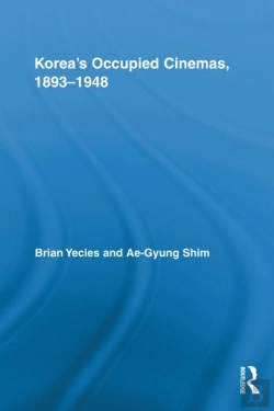 Bertrand.pt - Korea'S Occupied Cinemas, 1893-1948