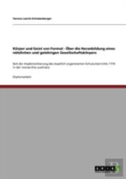 Korper Und Geist Von Format - Uber Die Heranbildung Eines Nutzlichen Und Gelehrigen Gesellschaftskorpers