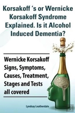 Bertrand.pt - Korsakoff 'S Or Wernicke Korsakoff Syndrome Explained.  Is It Alchohol Induced Dementia? Wernicke Korsakoff Signs, Symptoms, Causes, Treatment,  Stage
