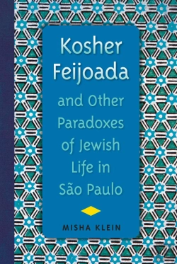 Bertrand.pt - Kosher Feijoada And Other Paradoxes Of Jewish Life In São Paulo