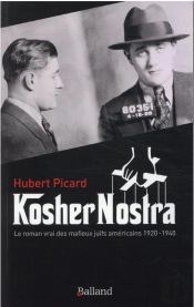 Kosher Nostra - Le Roman Vrai Des Mafieux Juifs Americains 1920 - 1940
