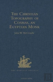 Kosma Aiguptiou Monachou Christianike Topographia - The Christian Topography Of Cosmas, An Egyptian Monk